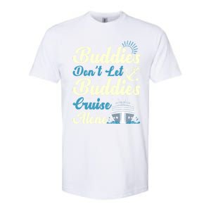 Friends Dont Let Buddies Cruise Alone Cruising Ship Meaningful Gift Softstyle CVC T-Shirt