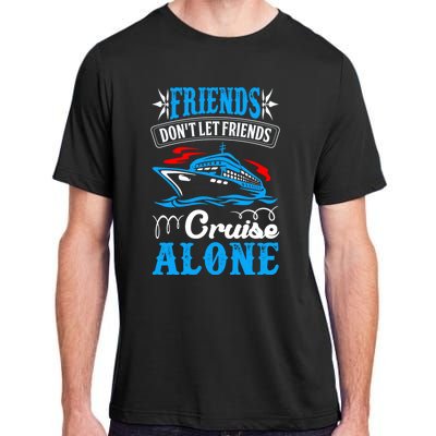 Friends Dont Let Cruise Alone Beach Summer Vacation Gift Adult ChromaSoft Performance T-Shirt