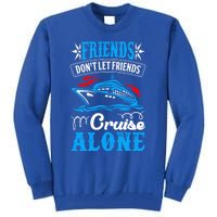 Friends Dont Let Cruise Alone Beach Summer Vacation Gift Tall Sweatshirt