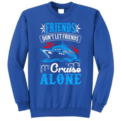 Friends Dont Let Cruise Alone Beach Summer Vacation Gift Tall Sweatshirt