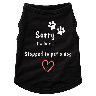 Funny Dog Lover Sorry I'm Late Stopped To Pet A Dog Doggie Tank