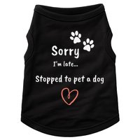 Funny Dog Lover Sorry I'm Late Stopped To Pet A Dog Doggie Tank