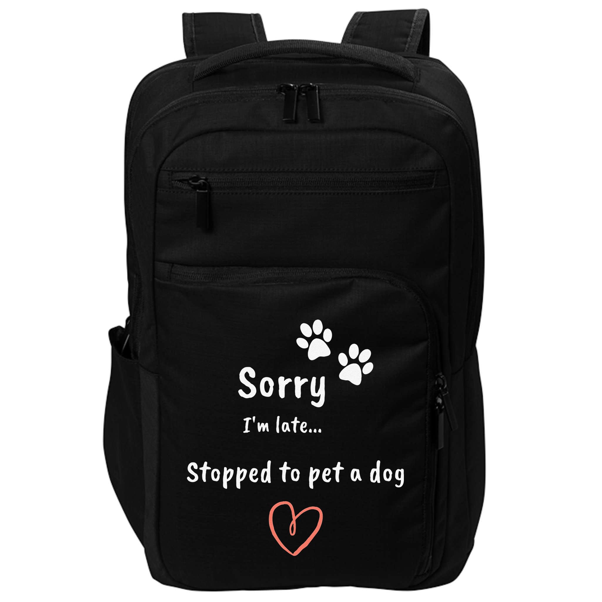Funny Dog Lover Sorry I'm Late Stopped To Pet A Dog Impact Tech Backpack