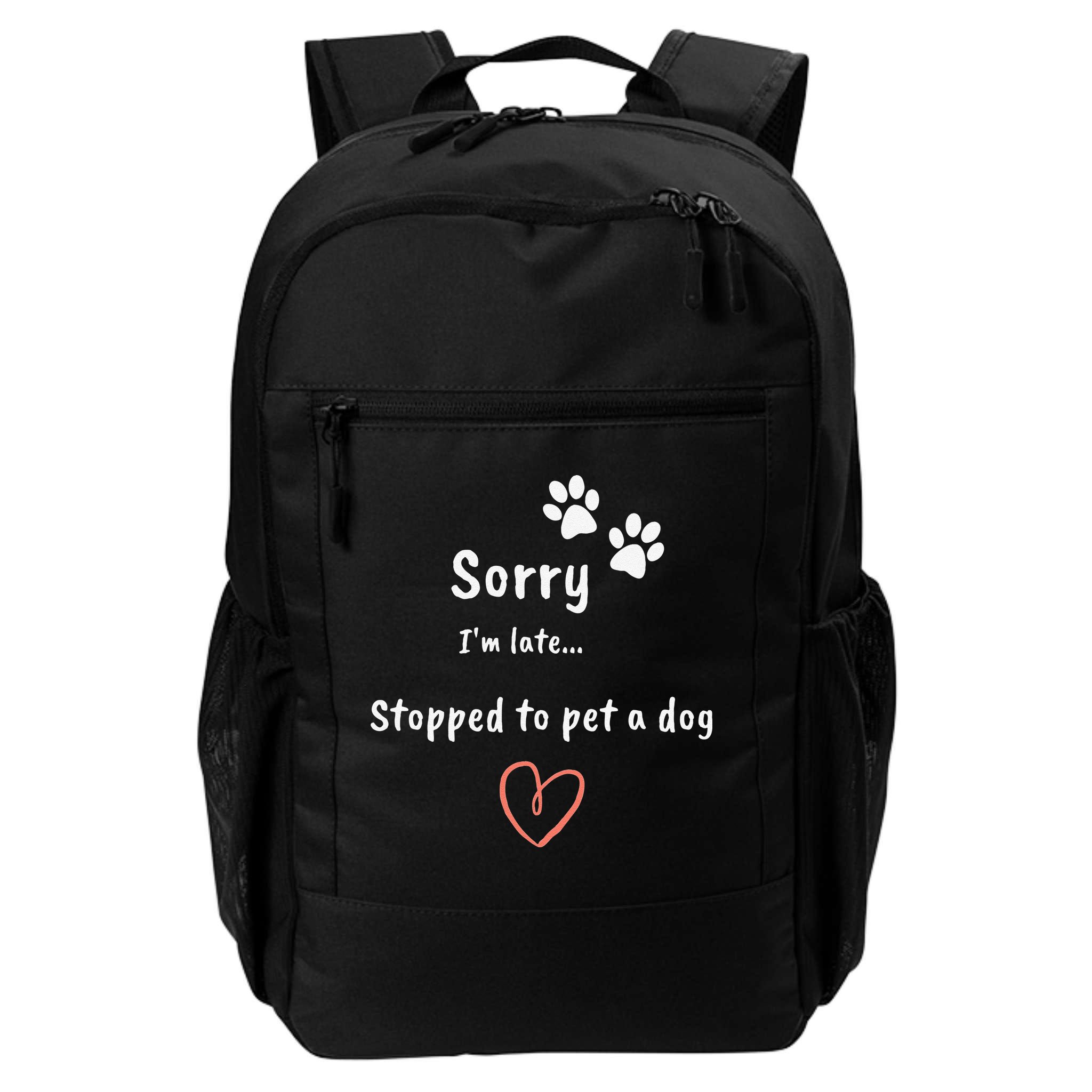 Funny Dog Lover Sorry I'm Late Stopped To Pet A Dog Backpack
