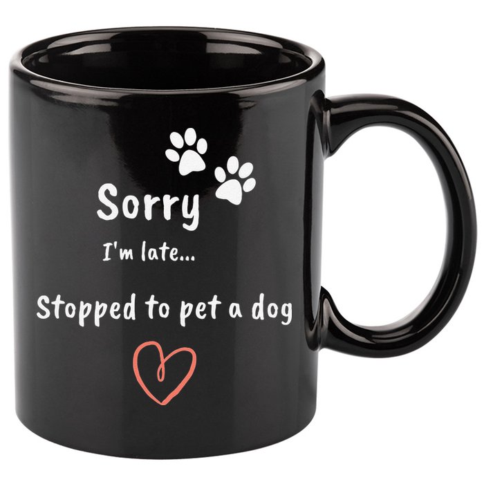 Funny Dog Lover Sorry I'm Late Stopped To Pet A Dog 11oz C Handle Ceramic Mug