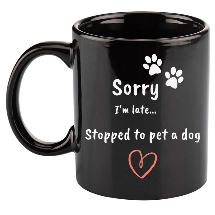 Funny Dog Lover Sorry I'm Late Stopped To Pet A Dog 11oz C Handle Ceramic Mug