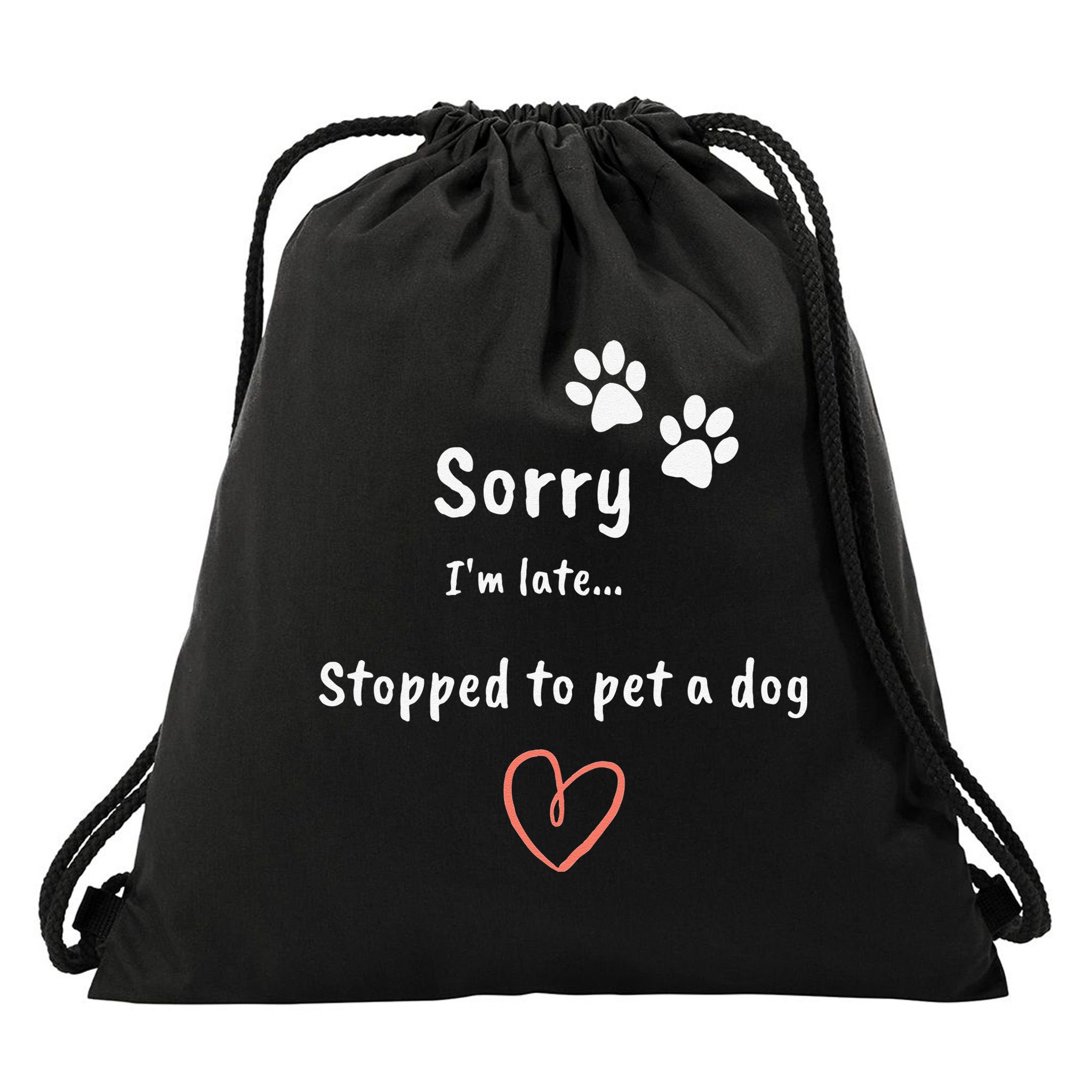 Funny Dog Lover Sorry I'm Late Stopped To Pet A Dog Drawstring Bag