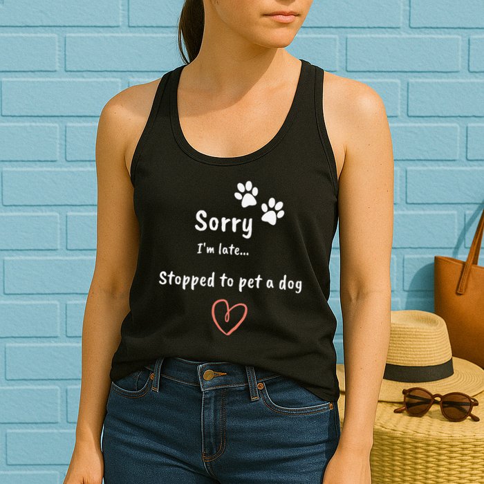 Funny Dog Lover Sorry I'm Late Stopped To Pet A Dog Womens Tank Top