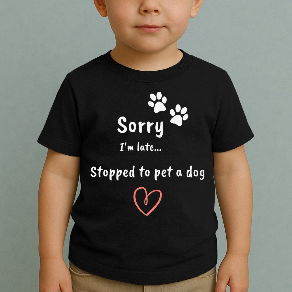 Funny Dog Lover Sorry I'm Late Stopped To Pet A Dog Toddler T-Shirt