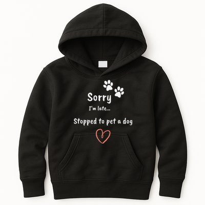 Funny Dog Lover Sorry I'm Late Stopped To Pet A Dog Kids Hoodie