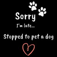 Funny Dog Lover Sorry I'm Late Stopped To Pet A Dog Zip Tote Bag