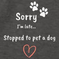 Funny Dog Lover Sorry I'm Late Stopped To Pet A Dog Vector Backpack