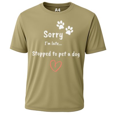 Funny Dog Lover Sorry I'm Late Stopped To Pet A Dog Performance Shirt