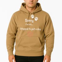 Funny Dog Lover Sorry I'm Late Stopped To Pet A Dog Hoodie