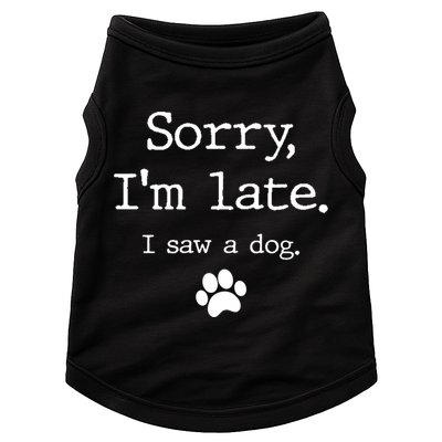 Funny Dog Lover Gift Sorry I'm Late I Saw A Dog Gift Doggie Tank