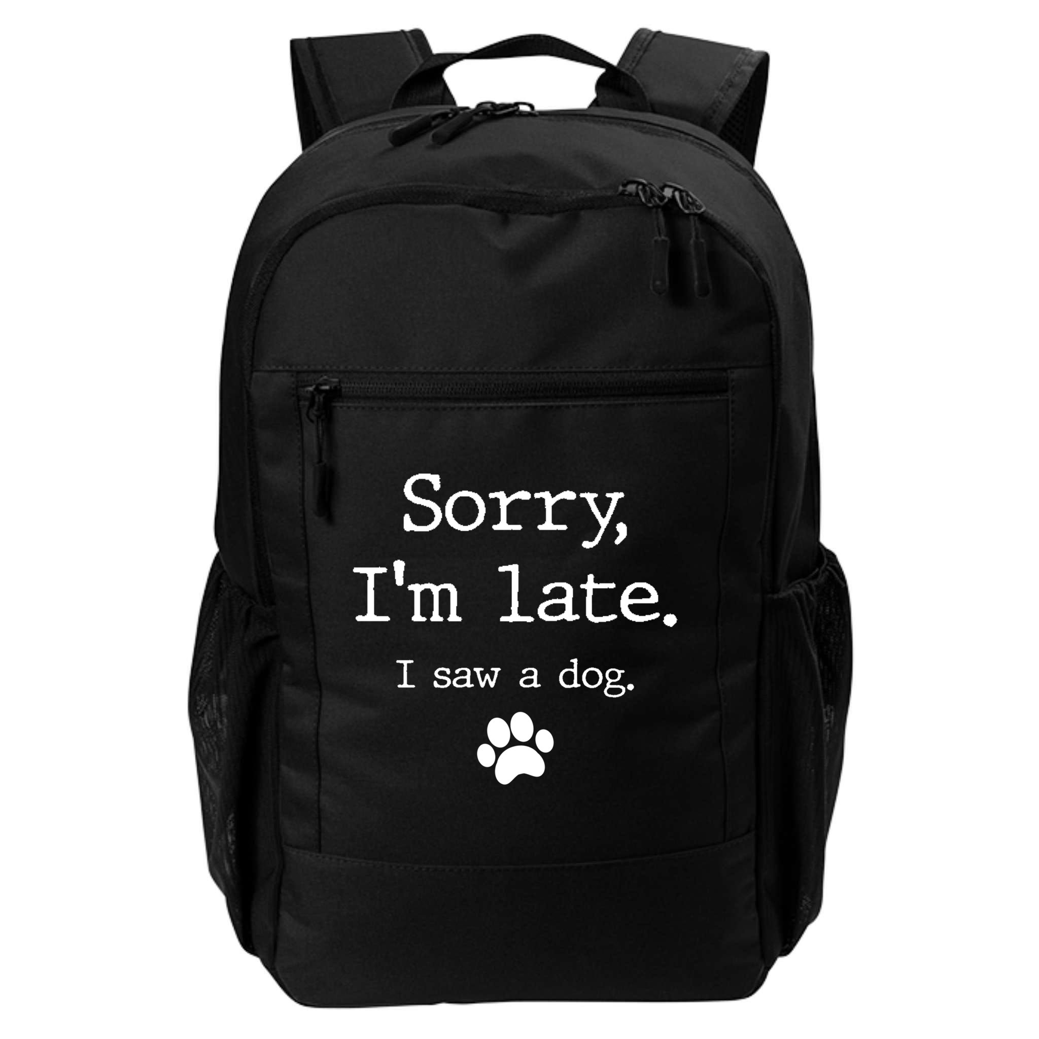 Funny Dog Lover Gift Sorry I'm Late I Saw A Dog Gift Backpack