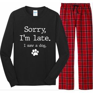 Funny Dog Lover Gift Sorry I'm Late I Saw A Dog Gift Long Sleeve Pajama Set