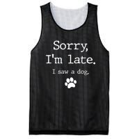 Funny Dog Lover Gift Sorry I'm Late I Saw A Dog Gift Mesh Reversible Basketball Jersey Tank