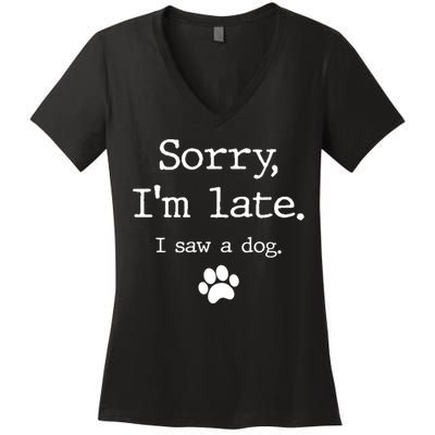 Funny Dog Lover Gift Sorry I'm Late I Saw A Dog Gift Women's V-Neck T-Shirt