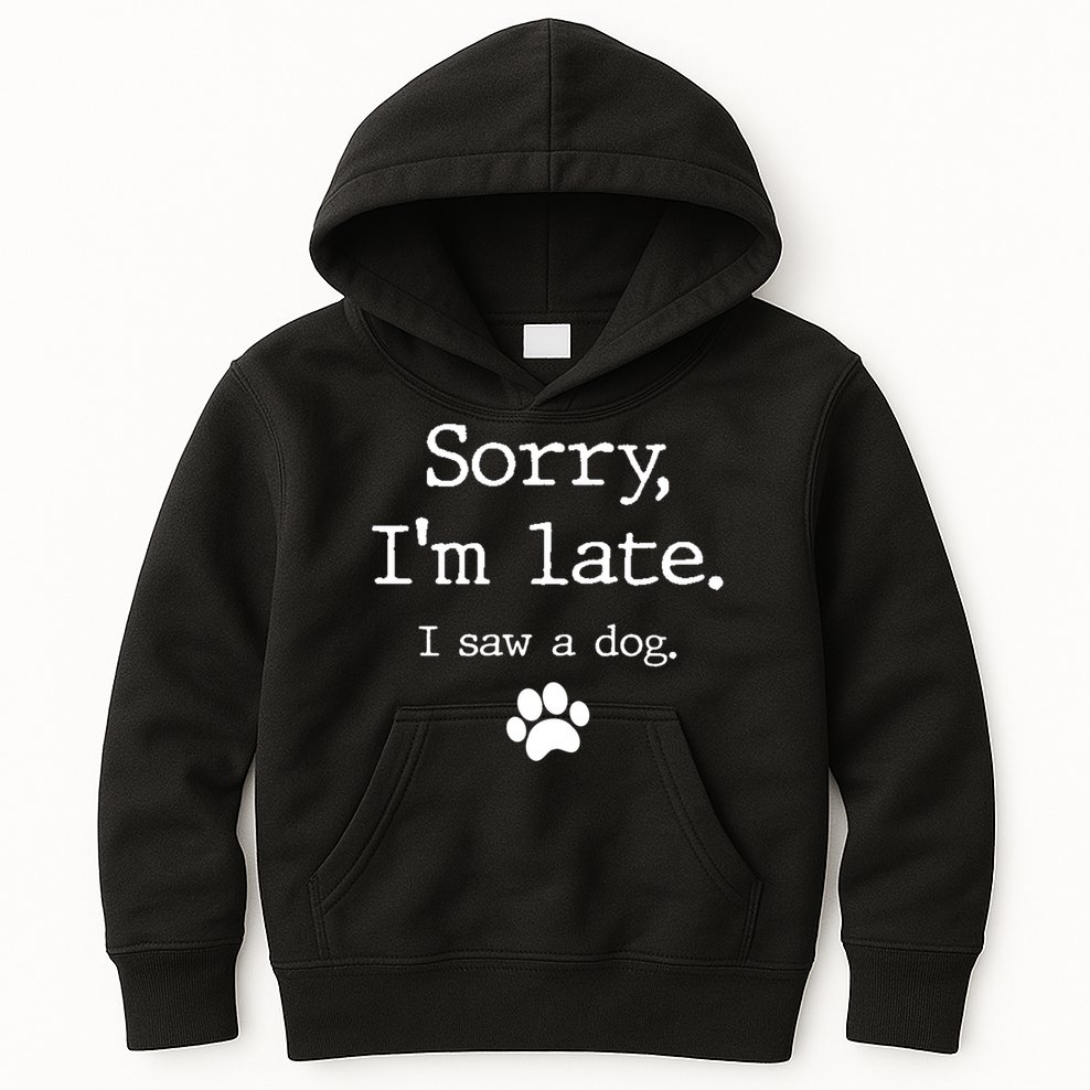 Funny Dog Lover Gift Sorry I'm Late I Saw A Dog Gift Kids Hoodie