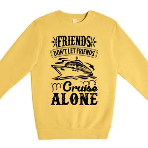 Friends Dont Let Cruise Alone Beach Summer Vacation Cute Gift Premium Crewneck Sweatshirt