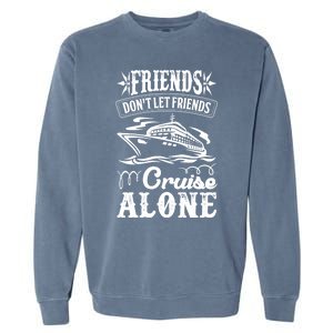 Friends Dont Let Cruise Alone Beach Summer Vacation Cute Gift Garment-Dyed Sweatshirt