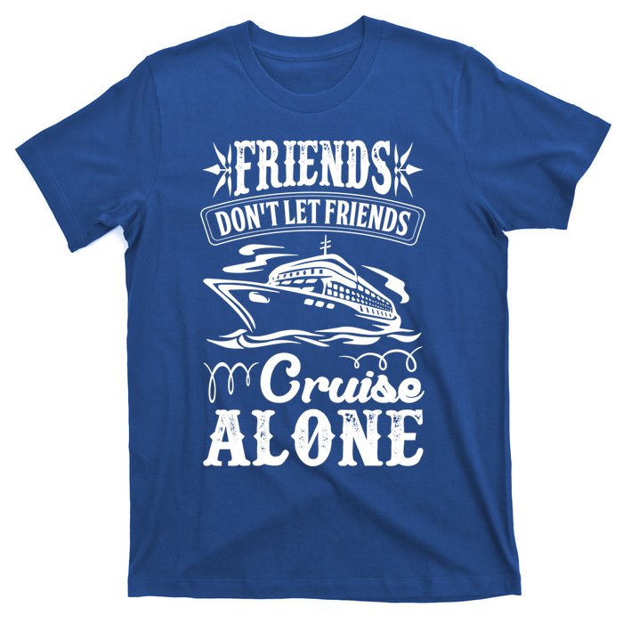 Friends Dont Let Cruise Alone Beach Summer Vacation Cute Gift T-Shirt