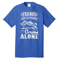 Friends Dont Let Cruise Alone Beach Summer Vacation Cute Gift Tall T-Shirt