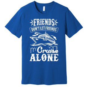 Friends Dont Let Cruise Alone Beach Summer Vacation Cute Gift Premium T-Shirt