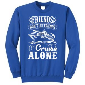 Friends Dont Let Cruise Alone Beach Summer Vacation Cute Gift Tall Sweatshirt