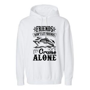 Friends Dont Let Cruise Alone Beach Summer Vacation Cute Gift Garment-Dyed Fleece Hoodie