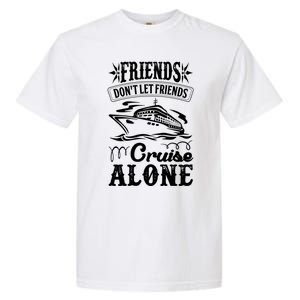 Friends Dont Let Cruise Alone Beach Summer Vacation Cute Gift Garment-Dyed Heavyweight T-Shirt