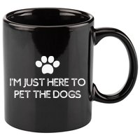 Funny Dog Lover I'm Just Here To Pet The Dogs Humorous 11oz C Handle Ceramic Mug