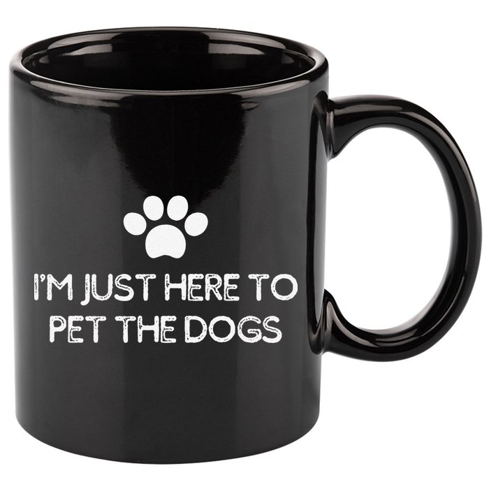 Funny Dog Lover I'm Just Here To Pet The Dogs Humorous 11oz C Handle Ceramic Mug