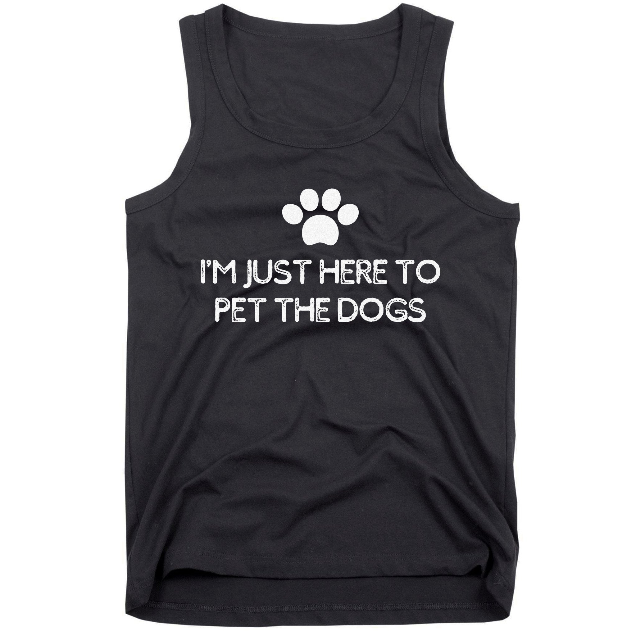 Funny Dog Lover I'm Just Here To Pet The Dogs Humorous Tank Top