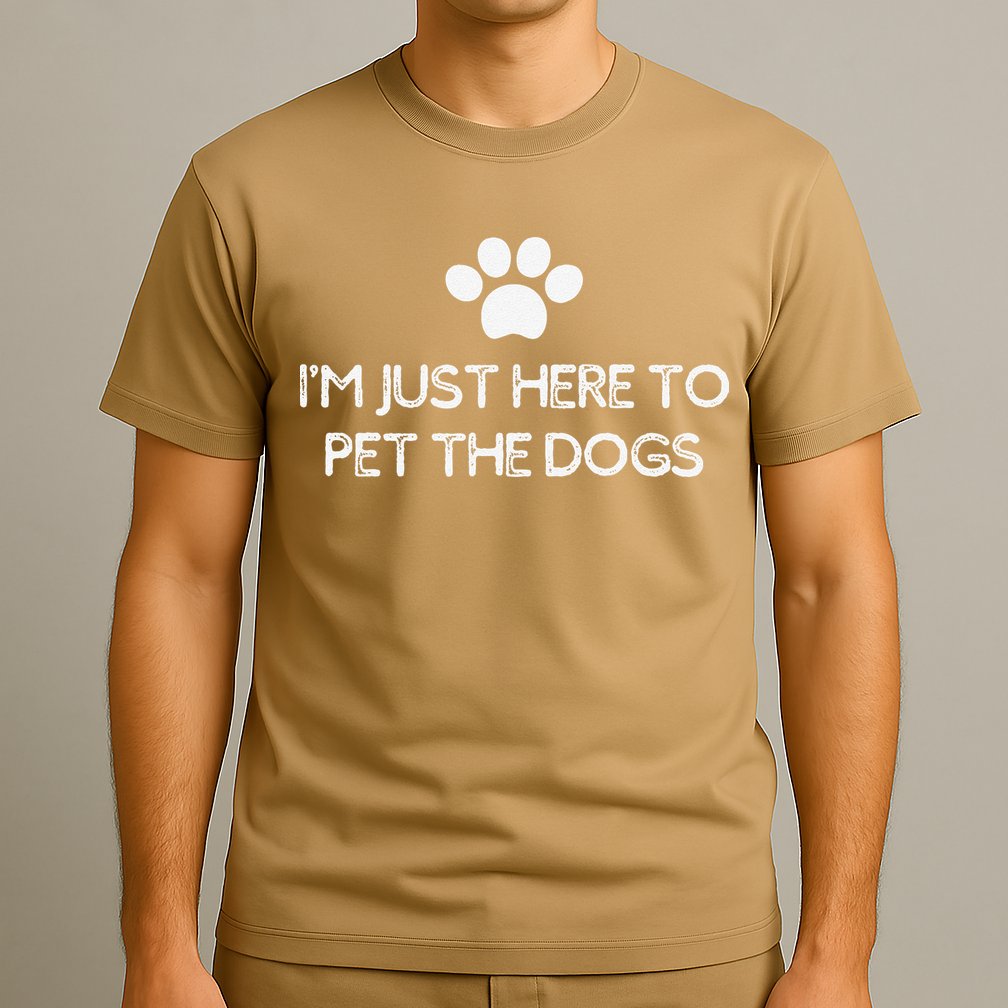 Funny Dog Lover I'm Just Here To Pet The Dogs Humorous T-Shirt
