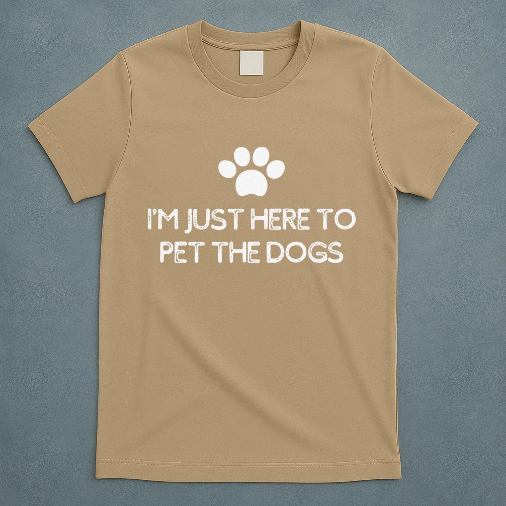 Funny Dog Lover I'm Just Here To Pet The Dogs Humorous T-Shirt