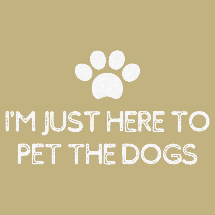 Funny Dog Lover I'm Just Here To Pet The Dogs Humorous T-Shirt