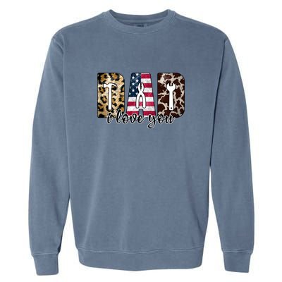 Father's Day Leopard I Love You Dad American Flag Garment-Dyed Sweatshirt