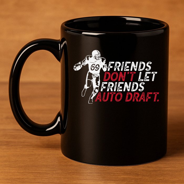 Friends Don't Let Friends Auto Draft Fantasy Football 11oz C Handle Ceramic Mug