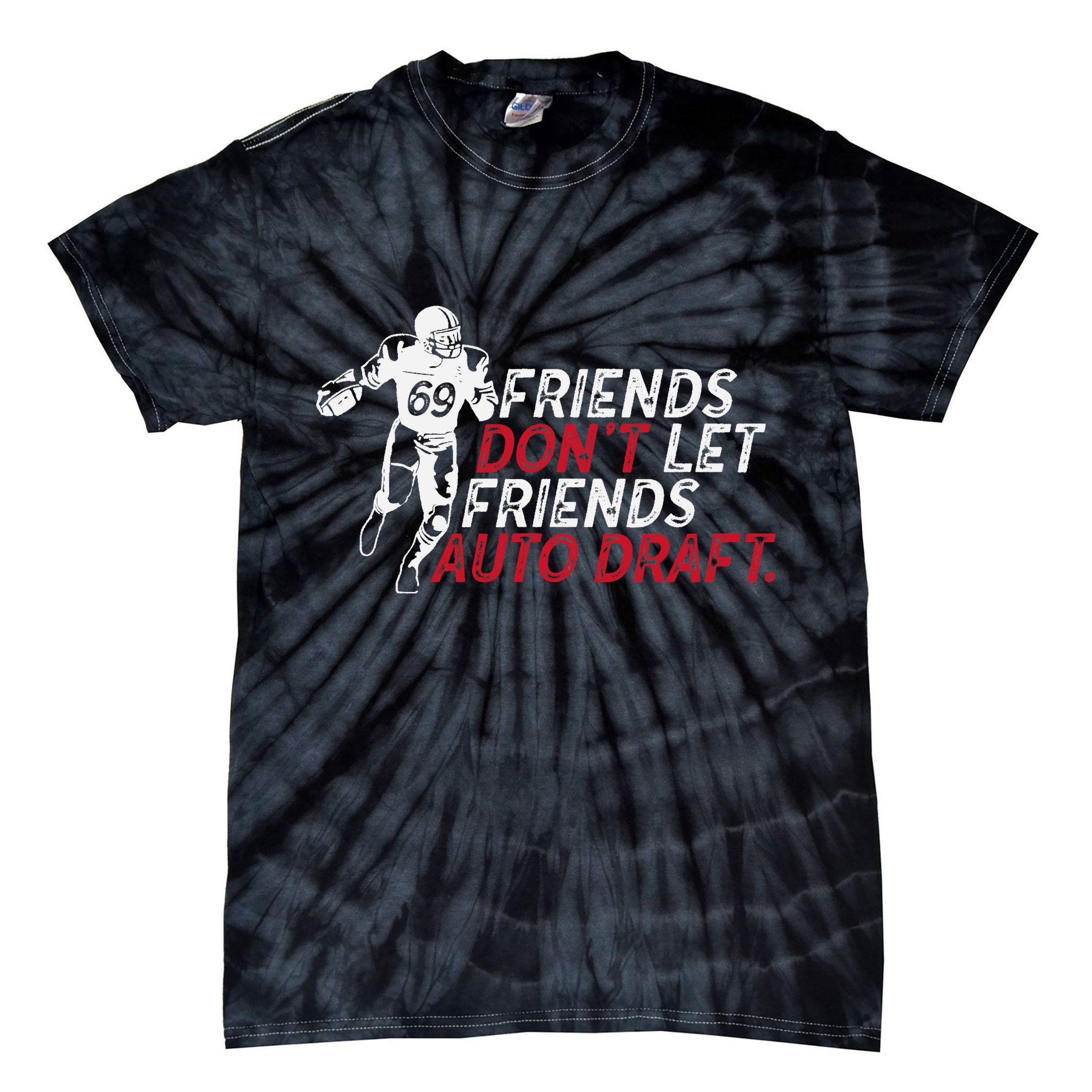 Friends Don't Let Friends Auto Draft Fantasy Football Tie-Dye T-Shirt