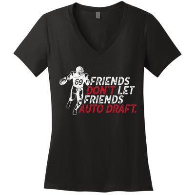 Friends Don't Let Friends Auto Draft Fantasy Football Women's V-Neck T-Shirt