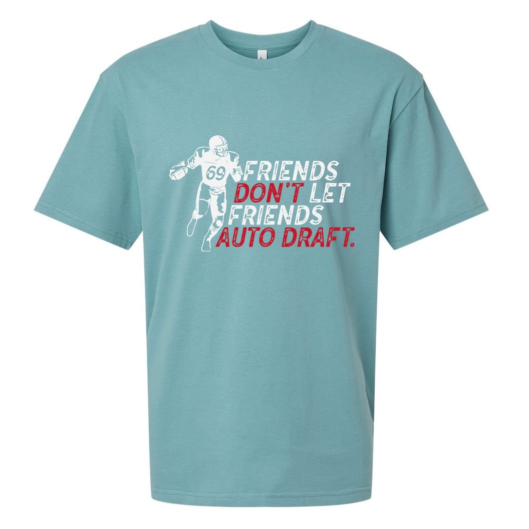 Friends Don't Let Friends Auto Draft Fantasy Football Sueded Cloud Jersey T-Shirt