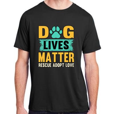 Funny Dog Lives Matter Rescue Adoption Love Dogs Pet Owners Adult ChromaSoft Performance T-Shirt