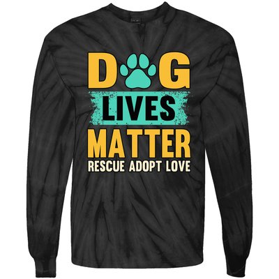 Funny Dog Lives Matter Rescue Adoption Love Dogs Pet Owners Tie-Dye Long Sleeve Shirt