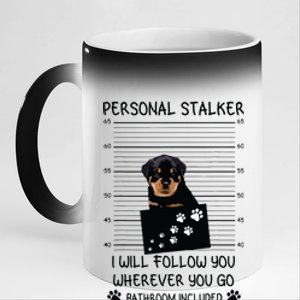 Funny Dog Lover Personal Stalker Ill Follow You Rottweiler 11oz Black Color Changing Mug