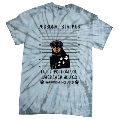 Funny Dog Lover Personal Stalker Ill Follow You Rottweiler Tie-Dye T-Shirt