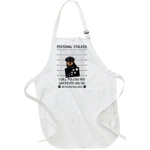 Funny Dog Lover Personal Stalker Ill Follow You Rottweiler Full-Length Apron With Pockets