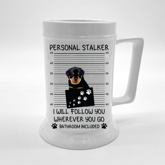 Funny Dog Lover Personal Stalker Ill Follow You Rottweiler Beer Stein