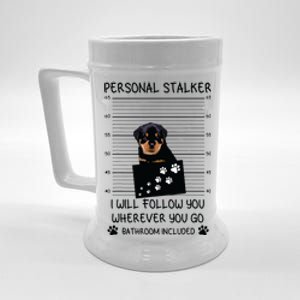 Funny Dog Lover Personal Stalker Ill Follow You Rottweiler Beer Stein